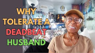 WHY TOLERATE A DEADBEAT HUSBAND  Relationship advice goals amp tips [upl. by Leba]