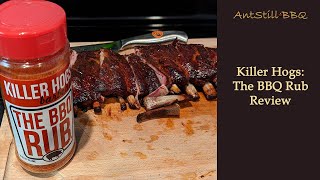 Killer Hogs The BBQ Rub Review  HowToBBQRight  AntStill BBQ [upl. by Eirrehs]