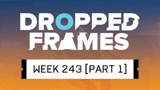 Dropped Frames  Week 243  Console Playable Part 1 [upl. by Haronid297]