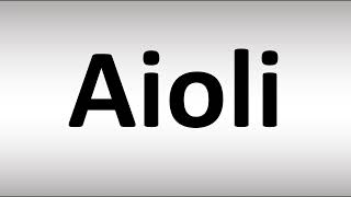 How to Pronounce Aioli [upl. by Donaghue]