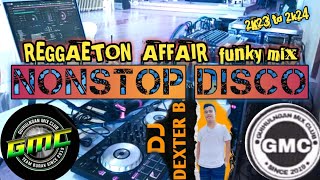 REGGAETON AFFAIR FUNKY MIX NONSTOPDESCODJ DEXTER B GMC DJs 🔥🔥🔥100BPM [upl. by Gabbert277]