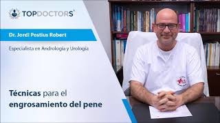 ¿Cómo se realiza el engrosamiento de pene  Entrevista Dr Postius  Top Doctors [upl. by Dlorrej553]