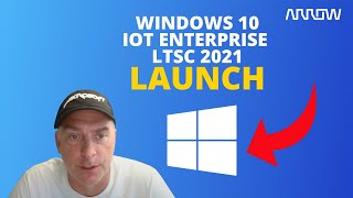 Windows 10 IoT Enterprise LTSC 2021 Launch [upl. by Mccoy35]