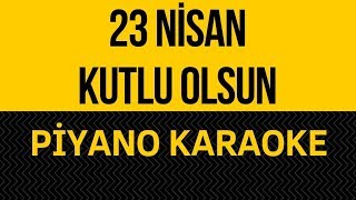 23 Nisan Kutlu Olsun Piyano Karaoke quotDo tonundaquot [upl. by Roma]