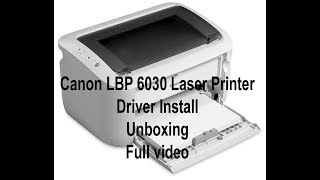 How to install new Canon LBP 6030 Laser Printer  Driver Install  Unboxing  Full video [upl. by Maia]