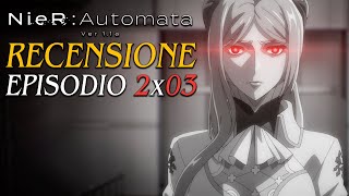 NIER AUTOMATA Ver11a 2x03  RECENSIONE EPISODIO Spoiler [upl. by Nalla324]