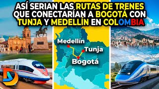 Así Serian las Rutas de Trenes que Conectarían a Bogotá con Tunja y Medellín  PTAR Canoas [upl. by Analla]