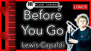 Before You Go LOWER 3  Lewis Capaldi  Piano Karaoke Instrumental [upl. by Trbor]