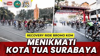 Recovery Ride Bromo KOM Menikmati Kota Tua Mencicipi Kuliner Asli Surabaya [upl. by Melly482]