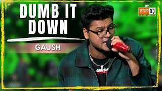 Dumb It Down  GAUSH  MTV Hustle 03 REPRESENT [upl. by Abagail994]