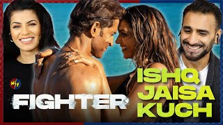 FIGHTER Ishq Jaisa Kuch Song Reaction  Hrithik Roshan Deepika Padukone  VishalSheykhar [upl. by Nnagem]