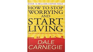 How To Stop Worrying And Start Living  Full Audiobook [upl. by Leighland]