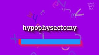 How to say quothypophysectomyquot High Quality Voices [upl. by Teferi482]