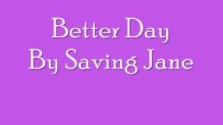 Better Day by Saving Jane Lyrics [upl. by Hadsall812]