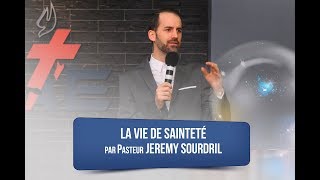 LA VIE DE SAINTETÉ Par Pasteur Jérémy SOURDRIL [upl. by Nastassia83]