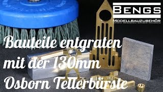 Entgraten mit der Osborn Tellerbürste Schleifbürste 130mm [upl. by Any]