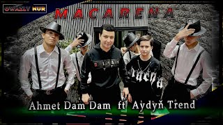 Ayy Macarena  Ahmet Dam Dam ft Aydyn Trend [upl. by Sami708]