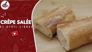 La Meilleure Recette de Crêpes Salées Façon Cyril Lignac [upl. by Terrance543]