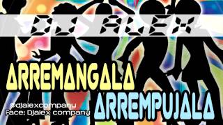 ARREMANGALA  ARREMPUJALA REMIX 2013  DJ ALEX Samaniego Colombia [upl. by Ahsiekim]