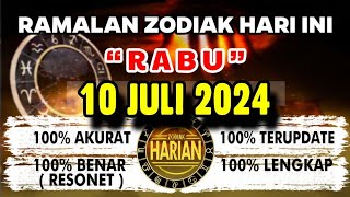 RAMALAN ZODIAK HARI INI RABU 10 JULI 2024 LENGKAP DAN AKURAT [upl. by Yroffej]