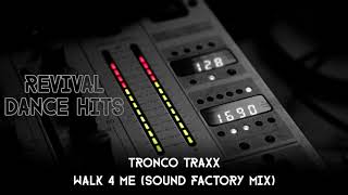 Tronco Traxx  Walk 4 Me Sound Factory Mix HQ [upl. by Aihsia]