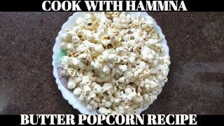 Butter Popcorns Recipe by Hammna  How to make popcorn at Home [upl. by Lody950]