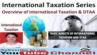 Overview of International Taxation and DTAA  International Taxation Series  Part 1 [upl. by Drandell]