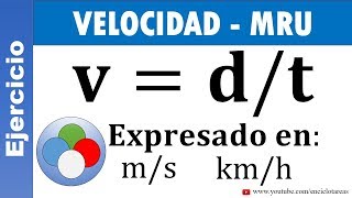 EJERCICIO RESUELTO DE VELOCIDAD  MRU  Expresado en kmh y ms [upl. by Zzahc]