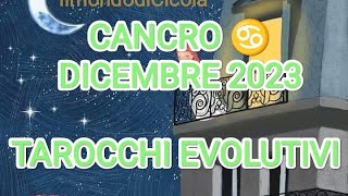 CANCRO ♋ DICEMBRE 2023 tarocchievolutivi [upl. by Damales]