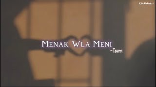 Menak Wla Meni Inez  Lyrics  English Translation  منك ولا مني [upl. by Narej451]