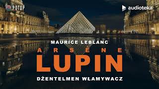 Arsène Lupin quotDżentelmen włamywaczquot  audiobook [upl. by Arinay]