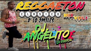 REGGAETON CLASICOS MIX VOL 1 DJ ANGELITO LA ESNCIA [upl. by Ulani]