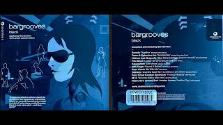 Bargrooves  Black 2004 Deep House Mix Album HQ [upl. by Greff951]