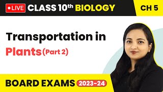 Transportation in Plants Part 2  Class 10 Biology Chapter 5 LIVE [upl. by Peddada970]