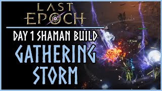 Gathering Storm Shaman Day 1 Build  Last Epoch Build Guide Experimental [upl. by Algernon]