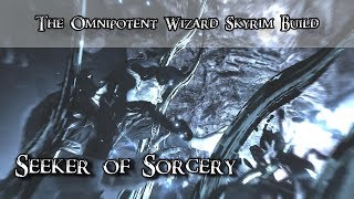 Skyrim Build  Seeker of Sorcery  The Omnipotent Wizard Build [upl. by Nerta]