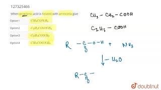 When propionic acid is heated with ammonia give  CLASS 12  ALDEHYDESKETONES AND CARBOXYLIC A [upl. by Bekah]