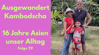 Ausgewandert Kambodscha 16 Jahre in Asien unser Alltag und Familie [upl. by Eoin]