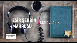 ESİR ŞEHRİN MAHPUSU  KEMAL TAHİR SESLİ KİTAP [upl. by Annie222]