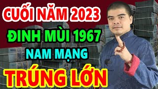 Tử Vi Đinh Mùi 1967 Nam Mạng Trong 6 Tháng Cuối Năm 2023 Đập Tan Đại Nạn Phúc Lộc Song Toàn [upl. by Piero]