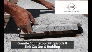 Granite Countertop DIY Episode 8 Sink Cut Out and Rodding [upl. by Zirkle]