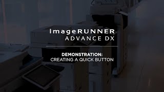 How to Create a Quick Button with the Canon imageRUNNER ADVANCE DX [upl. by Ellehctim]