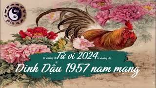 Tử vi tuổi Đinh Dậu 1957 nam mạng năm 2024 [upl. by Hartzel]