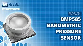 BOSCH BMP585 Barometric Pressure Sensor New Product Brief  Mouser Electronics [upl. by Adiehsar]