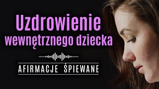 100 HIT Uzdrowienie Wewnętrznego Dziecka  Afirmacje Śpiewane  Dla kobiet wewnetrznedziecko [upl. by Ocire612]