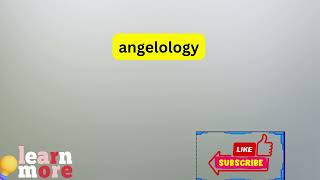 How to Pronounce angelology [upl. by Aubin]