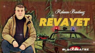 Rehman Basilmaz  Revayet Remix 2023  BlackBeatsZ [upl. by Nehtan]