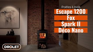 DROLET  Poêles à bois Escape 1200  Fox  Spark II  Déco Nano [upl. by Naoma]