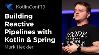 KotlinConf 2019 Building Reactive Pipelines with Kotlin amp Spring by Mark Heckler [upl. by Mosra964]