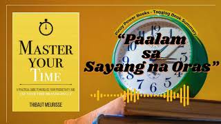 Paalam sa Sayang na Oras  Tagalog Book Summary  MASTER YOUR TIME by Thibaut Meurisse [upl. by Dewitt]